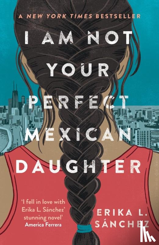 L. Sanchez, Erika - I Am Not Your Perfect Mexican Daughter