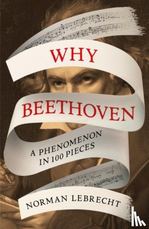 Lebrecht, Norman - Why Beethoven