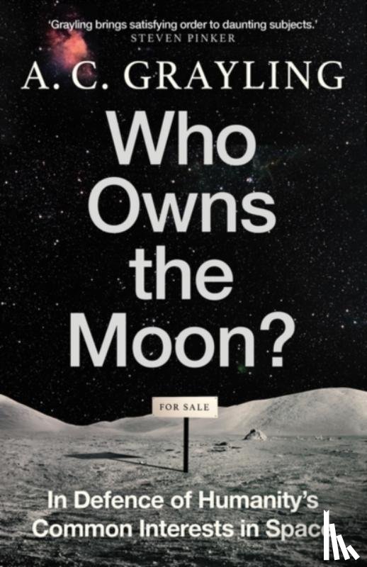 Grayling, A. C. - Who Owns the Moon?