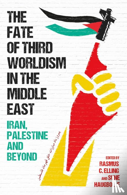 Elling, Rasmus C., Haugbolle, Sune - The Fate of Third Worldism in the Middle East
