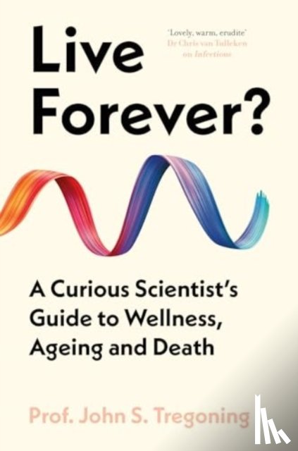 Tregoning, Prof. John S. - Live Forever?