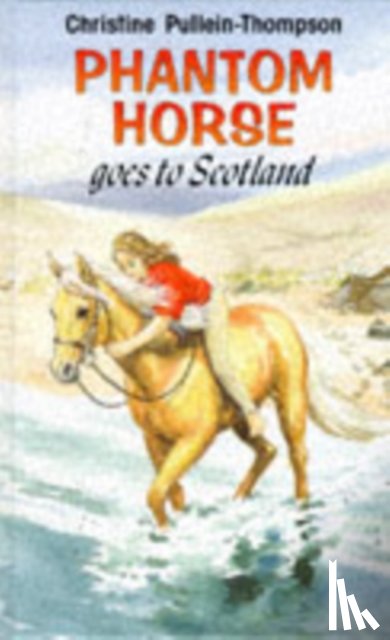 Pullein-Thompson, Christine - Phantom Horse Goes to Scotland