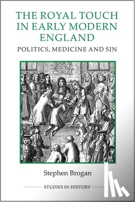 Brogan, Stephen - The Royal Touch in Early Modern England