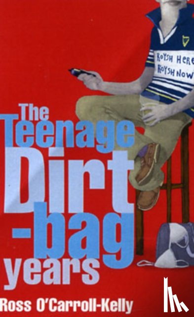 O'Carroll-Kelly, Ross - Ross O'Carroll-Kelly: The Teenage Dirtbag Years