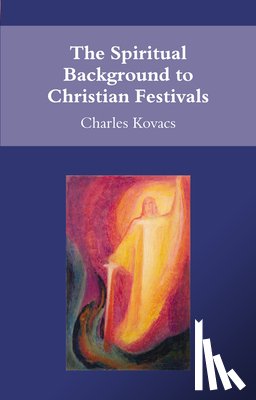 Kovacs, Charles - The Spiritual Background to Christian Festivals