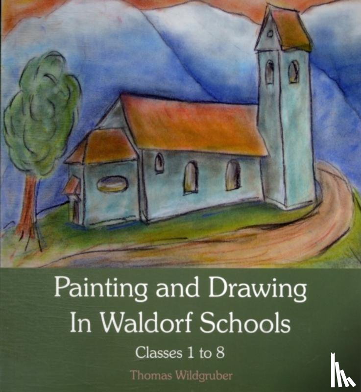 Wildgruber, Thomas - Painting and Drawing in Waldorf Schools