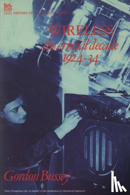 Bussey, Gordon - Wireless: The Crucial Decade