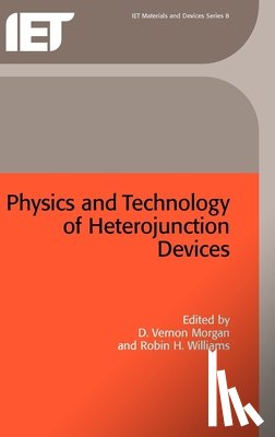 D. Vernon (Professor of Microelectronics, University of Wales College of Cardiff, UK) Morgan, Robin H. (Professor) Williams - Physics and Technology of Heterojunction Devices