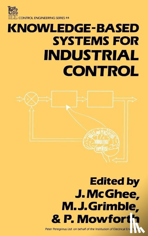 J. (Senior Lecturer, University of Strathclyde, UK) McGhee, M. J. (University of Strathclyde, UK) Grimble, P. (Turing Institute, UK) Mowforth - Knowledge-based Systems for Industrial Control