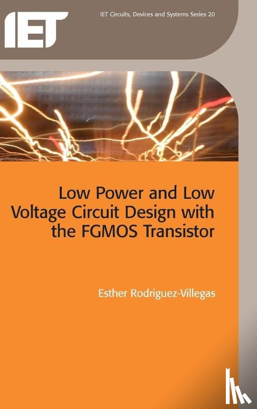 Rodriguez-Villegas, Esther (Imperial College London - Low Power and Low Voltage Circuit Design with the FGMOS Transistor