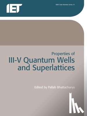 Bhattacharya, P. - Properties of III-V Quantum Wells and Superlattices