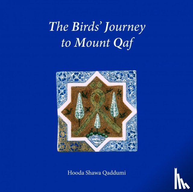 Qaddumi, Hooda, Hodgkinson, Vanessa - The Birds Journey to Mount Qaf