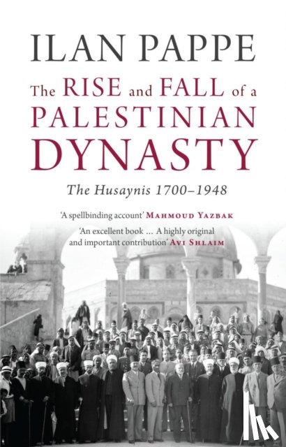 Pappe, Ilan - The Rise and Fall of a Palestinian Dynasty