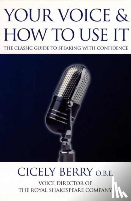Berry, Cicely - Your Voice and How to Use it