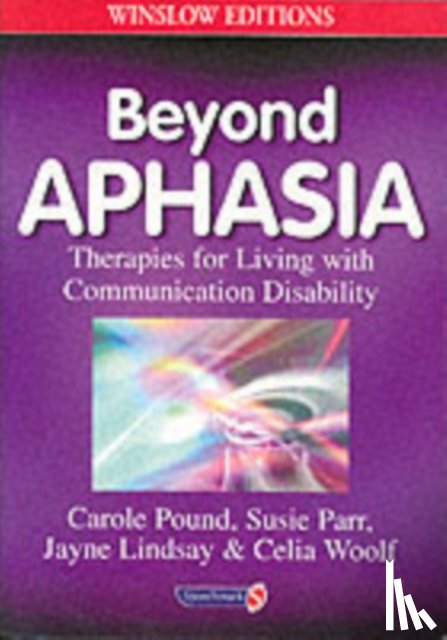 Pound, Carole, Parr, Susie, Lindsay, Jayne, Woolf, Celia - Beyond Aphasia