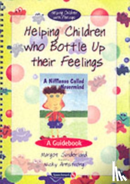 Sunderland, Margot, Hancock, Nicky - Helping Children Who Bottle Up Their Feelings
