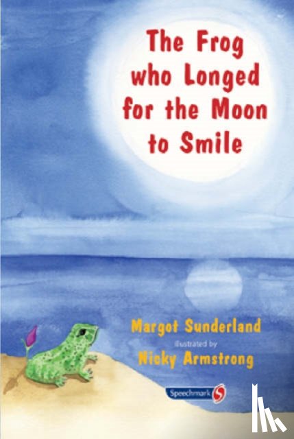Sunderland, Margot - The Frog Who Longed for the Moon to Smile