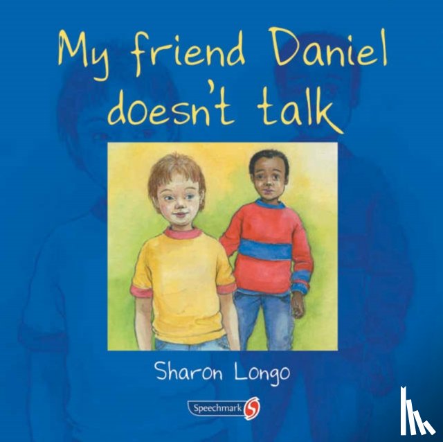 Longo, Sharon - My Friend Daniel Doesn't Talk