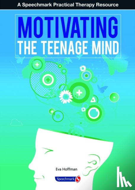 Hoffman, Eva - Motivating the Teenage Mind