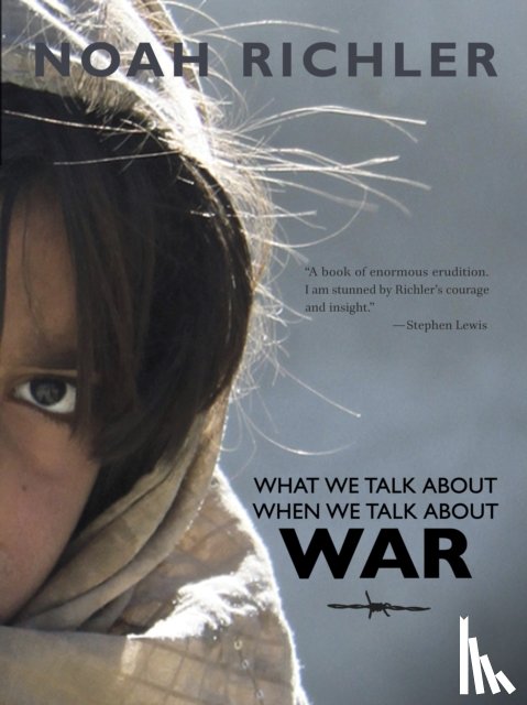 Richler, Noah - What We Talk About When We Talk About War