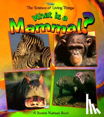 Kalman, Bobbie - What Is a Mammal?