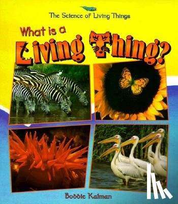 Kalman, Bobbie - What Is a Living Thing?