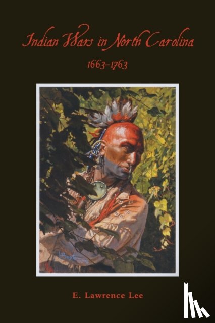 Lee, Lawrence - Indian Wars in North Carolina, 1663-1763
