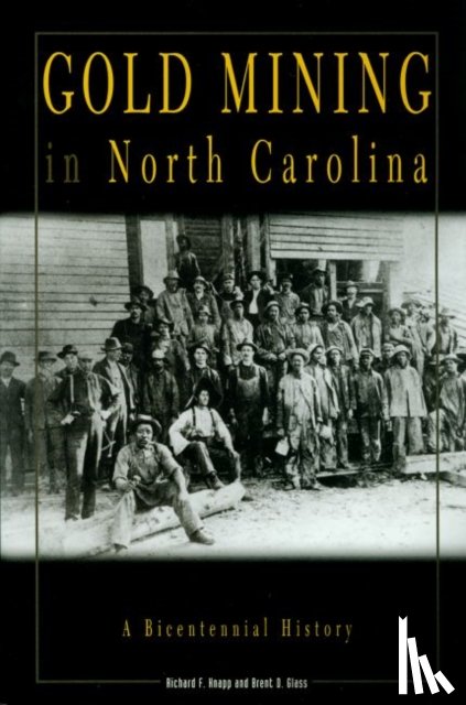 Knapp, Richard F., Glass, Brent D. - Gold Mining in North Carolina