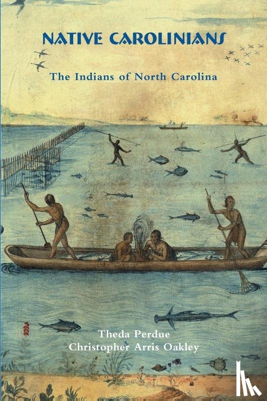 Perdue, Theda, Oakley, Christopher - Native Carolinians