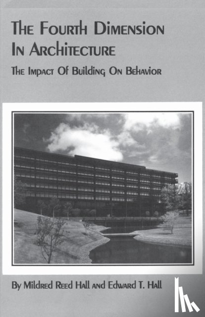 Hall, Edward T, Hall, Mildred Reed - The Fourth Dimension in Architecture