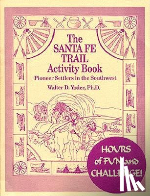 Yoder, Walter D - The Santa Fe Trail Activity Book