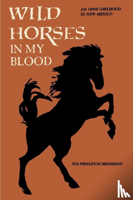 Henderson, Eva Pendleton - Wild Horses in My Blood