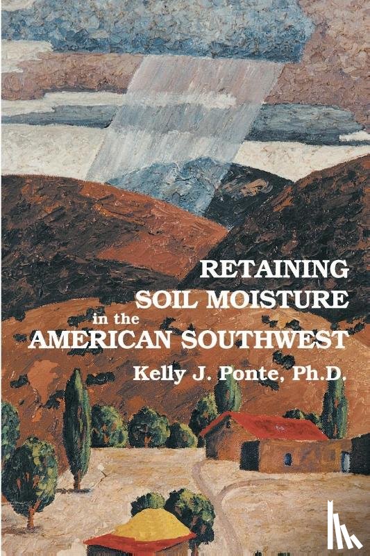 Ponte, Kelly J - Retaining Soil Moisture in the American Southwest