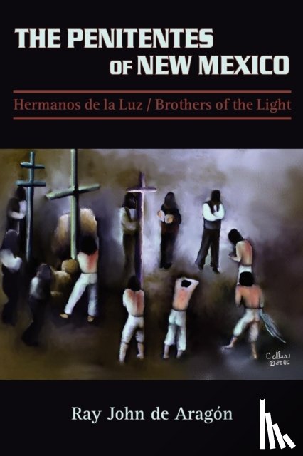 De Aragon, Ray John - The Penitentes of New Mexico