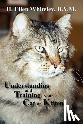 Whiteley, H Ellen - Understanding and Training Your Cat or Kitten