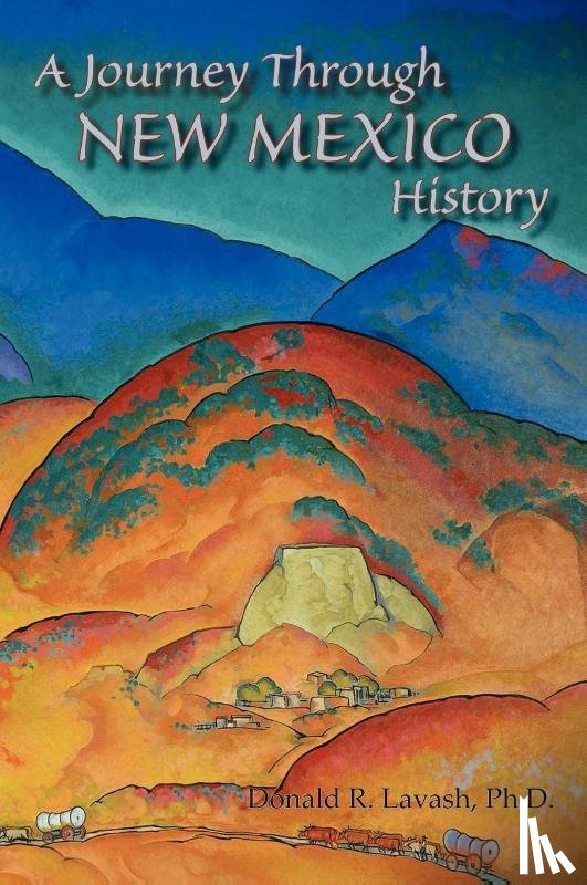 Lavash, Ph D Donald R - A Journey Through New Mexico History (Hardcover)