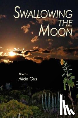 Otis, Alicia - Swallowing the Moon