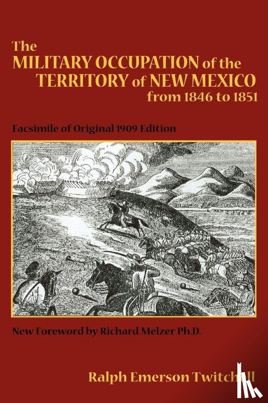 Twitchell, Ralph Emerson - The Military Occupation of the Territory of New Mexico from 1846 to 1851