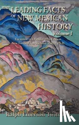 Twitchell, Ralph Emerson - The Leading Facts of New Mexican History, Vol. I (Hardcover)