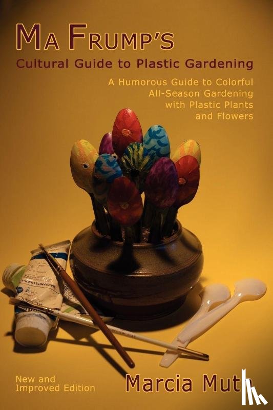 Muth, Marcia - Ma Frump's Cultural Guide to Plastic Gardening