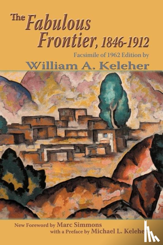 Keleher, William Aloysius - The Fabulous Frontier, 1846-1912