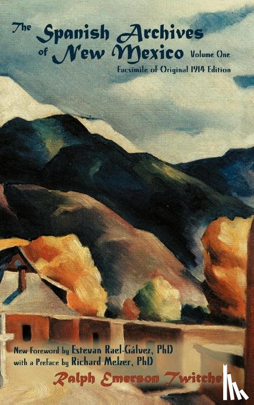 Twitchell, Ralph Emerson - The Spanish Archives of New Mexico, Vol. One (Hardcover)