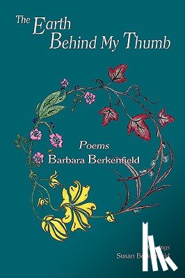 Berkenfield, Barbara - The Earth Behind My Thumb