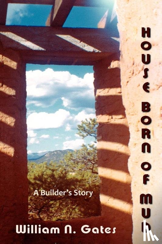 Gates, William N - House Born of Mud