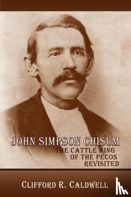 Caldwell, Clifford R - John Simpson Chisum