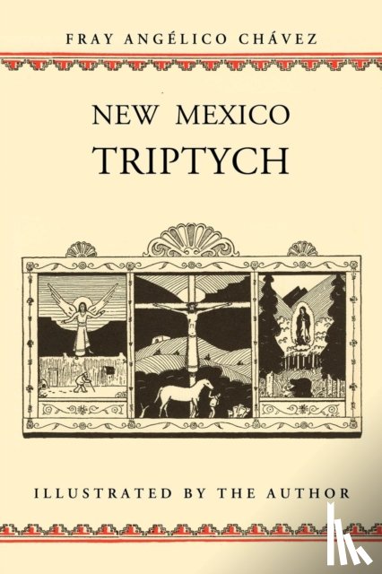 Chavez, Angelico, Chavez, Fray Angelico - New Mexico Triptych