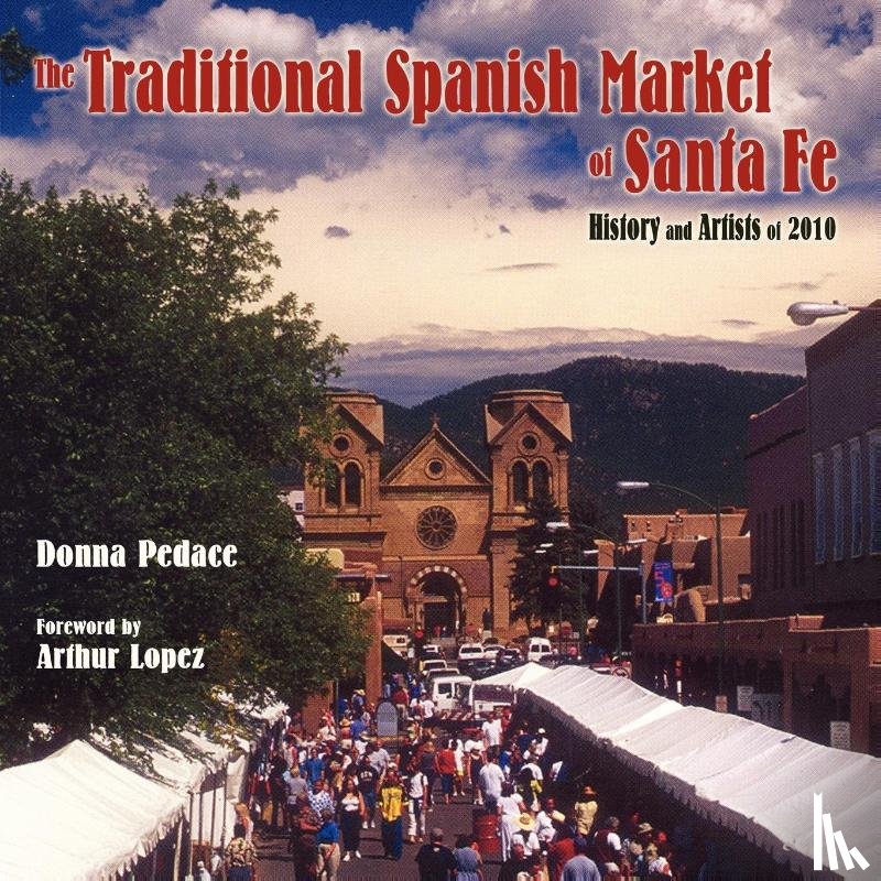 Pedace, Donna - The Traditional Spanish Market of Santa Fe