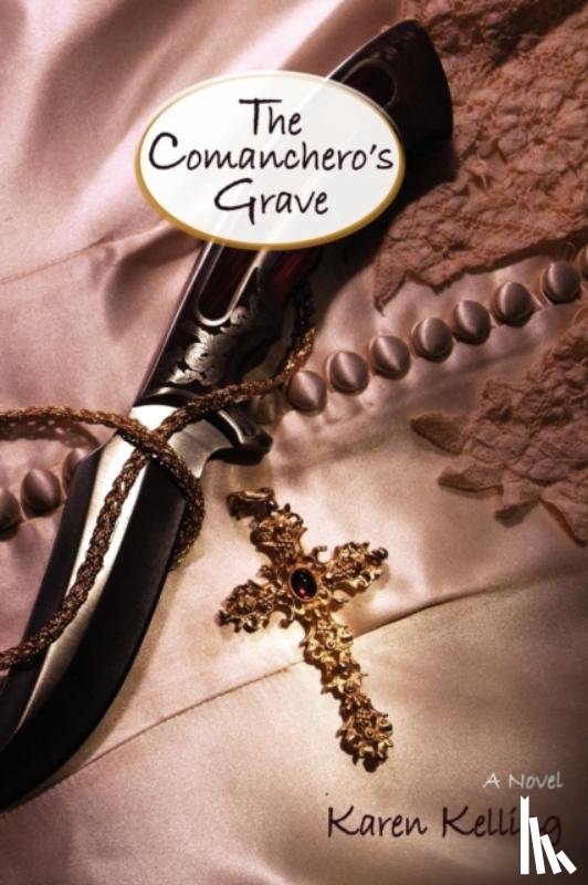 Kelling, Karen - The Comancheros Grave, a Novel