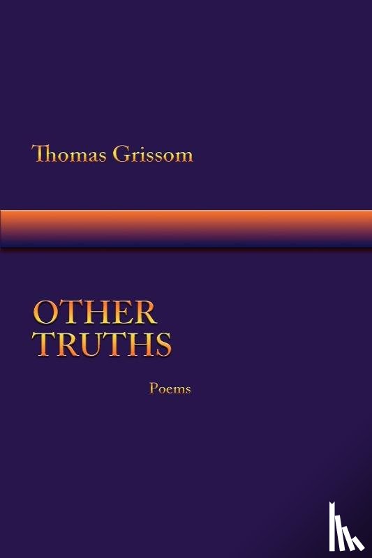 Grissom, Thomas - Other Truths, Poems