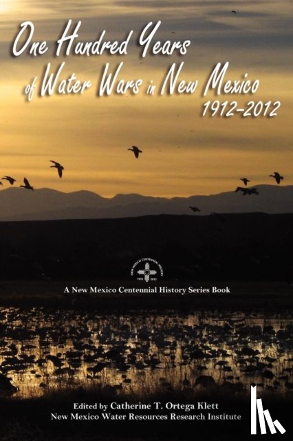  - One Hundred Years of Water Wars in New Mexico, 1912-2012